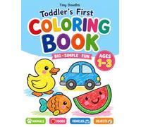 Toddler's First Coloring Book: Large Easy Coloring Pages with Thick Bold Lines | First Beginner Coloring Activity Book for Toddlers, Preschoolers & Boys & Girls