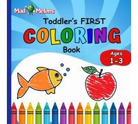 Toddler's First Coloring Book Mad Melons: Big Fun Coloring for Little Hands