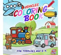 TODDLERS FIRST COLORING BOOK - VEHICLES THEME 50 COLORING PAGES FOR BOYS AGE 2-4 BOLD AND EASY: Bold and Easy Big Pictures for Toddlers Ages 2-4 | 50+ ... Trucks, Planes, and Boats for Fun Learning