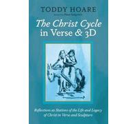 Toddy Hoare The Christ Cycle in Verse and 3D (Tascabile)