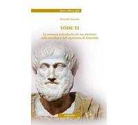 Tóde ti. La sostanza individuale e le sue strutture nella metafisica dell'esperienza di Aristotele