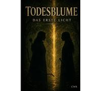 Todesblume - Das Erste Licht