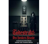 Todestrakt: Des Henkers Stunde: Fiktive Kurzgeschichten voller Dramatik, wie sie sich auch in der Realität im Todestrakt zugetragen haben könnten.
