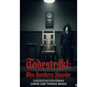 Todestrakt: Des Henkers Stunde: Fiktive Kurzgeschichten voller Dramatik, wie sie sich auch in der Realität im Todestrakt zugetragen haben könnten.