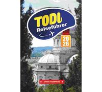 TODI REISEFÜHRER 2026: Entdecken Sie Umbriens zeitlose Hügelstadt mit mittelalterlichen Gassen, malerischen Aussichten, lokalen Weinen, Kunst, Kulinarik und authentischen Reisetipps