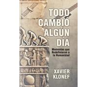 Todo Cambió Algún Día: Momentos que Redefinieron a la Humanidad