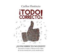 ¡Todo Correcto!: ¡Lo Incorrecto no existe!
