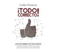 ¡Todo Correcto!: ¡Lo Incorrecto no existe!