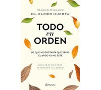 Todo En Orden: Lo Que Me Gustaría Que Sepas Cuando YA No Esté / All in Order: What I'd Like You to Know When I'm Gone