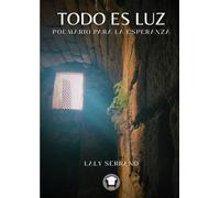 Todo es luz: Poemario para la esperanza