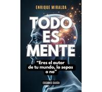 Todo es mente: “Eres el autor de tu mundo, lo sepas o no”