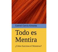 Todo es Mentira: ¿Cómo funciona el Monstruo?