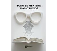 Todo es mentira, más o menos.: Relatos