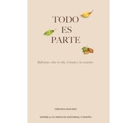 Todo Es Parte: Reflexiones sobre la vida, el tiempo y los recursos.