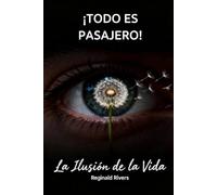 ¡TODO ES PASAJERO!: La Ilusión de la Vida