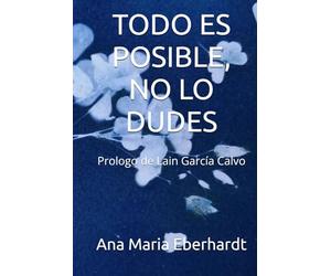 TODO ES POSIBLE, NO LO DUDES: Prologo de Lain García Calvo