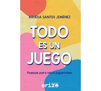Todo es un juego: Poesías para niños juguetones