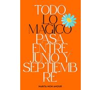 Todo Lo Mágico Pasa Entre Junio y Septiembre: 1