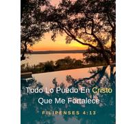 Todo Lo Puedo En Cristo Que Me Fortalece - Filipenses 4:13 - Cuaderno de Composición