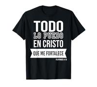Todo Lo puedo en Cristo Que Me fortalece. Maglietta