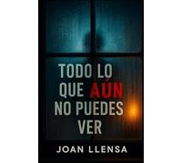 Todo lo que aún no puedes ver