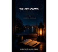 TODO LO QUE CALLAMOS: UN LIBRO PARA LEER DESPACIO