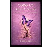 TODO LO QUE CALLÉ: Todo lo que sobreviví, hoy lo escribo