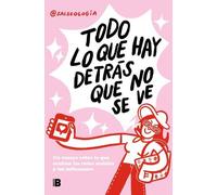 Todo lo que hay detrás que no se ve: Un ensayo sobre lo que ocultan las redes sociales y los influencers