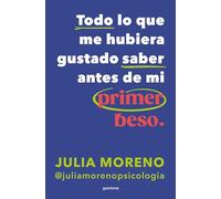Todo lo que me hubiera gustado saber antes de mi primer beso