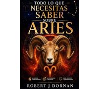 Todo lo que Necesitas Saber sobre Aries