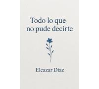 Todo lo que no pude decirte