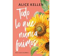 Todo lo que nunca fuimos: 1