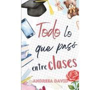 Todo lo que pasó entre clases