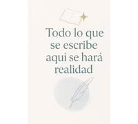 Todo lo que se escribe aquí se hará realidad