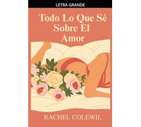 Todo Lo Que Sé Sobre El Amor