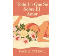 Todo Lo Que Sé Sobre El Amor