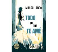 Todo lo que te amé: La sentirás, la amarás, la recordarás.