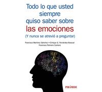 Todo lo que usted siempre quiso saber sobre las emociones: (Y nunca se atrevió a preguntar)