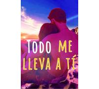 Todo me lleva a tí