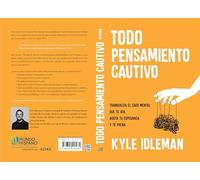 Todo Pensamiento Cautivo - Kyle Idleman - Tranquiliza el Caos Mental que te Ata (Spanish Edition)