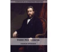 Todo por Gracia (Large Print Edition) - Spurgeon Charles
