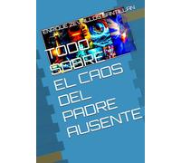 TODO SOBRE EL CAOS DEL PADRE AUSENTE