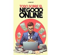 Todo sobre el negocio online: Freelance, Marketing, Dropshipping y más - Descubre cómo lanzar tu imperio digital