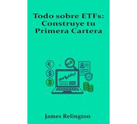 Todo sobre ETFs: Construye tu Primera Cartera