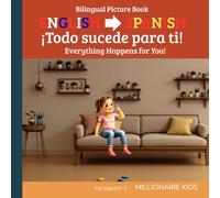 ¡Todo sucede para ti! Everything Happens for You!: Personal development for little ones. A bilingual picture book showing how challenges help them grow stronger. Ages 0-3