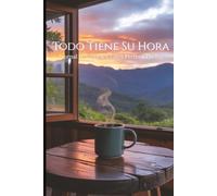 Todo Tiene Su Hora Notebook: A Journal to Embrace Life’s Perfect Timing