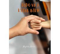 Todo va a estar bien: Una historia de amor, fe y resiliencia
