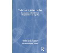 Todo va a ir sobre ruedas: Expresiones idiomáticas y coloquialismos en español