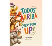 ¡Todos arriba! Everybody Up!: Un cuento bilingüe. A bilingual Story