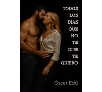 Todos los días que no te dije te quiero
